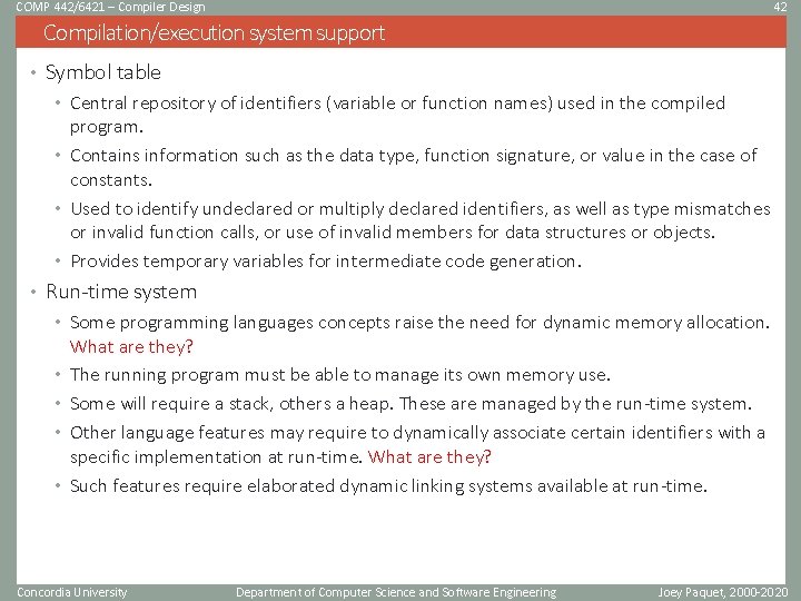 COMP 442/6421 – Compiler Design 42 Compilation/execution system support • Symbol table • Central COMP 442/6421 – Compiler Design 42 Compilation/execution system support • Symbol table • Central