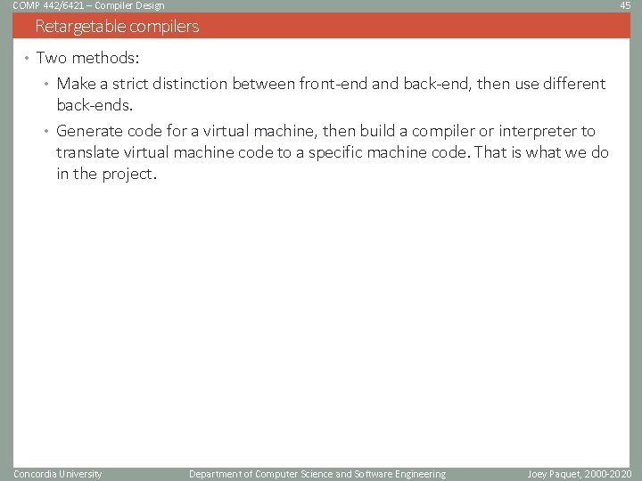 COMP 442/6421 – Compiler Design 45 Retargetable compilers • Two methods: • Make a COMP 442/6421 – Compiler Design 45 Retargetable compilers • Two methods: • Make a