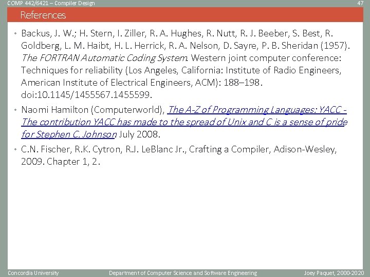 COMP 442/6421 – Compiler Design 47 References • Backus, J. W. ; H. Stern, COMP 442/6421 – Compiler Design 47 References • Backus, J. W. ; H. Stern,