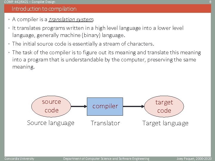 COMP 442/6421 – Compiler Design 8 Introduction to compilation • A compiler is a COMP 442/6421 – Compiler Design 8 Introduction to compilation • A compiler is a