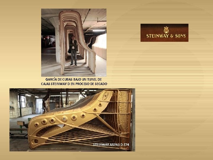 GARCÍA DE CUBAS BAJO UN TUNEL DE CAJAS STEINWAY D EN PROCESO DE SECADO