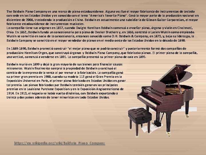 The Baldwin Piano Company es una marca de piano estadounidense. Alguna vez fue el