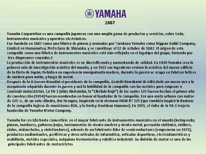 1887 Yamaha Corporation es una compañía japonesa con una amplia gama de productos y