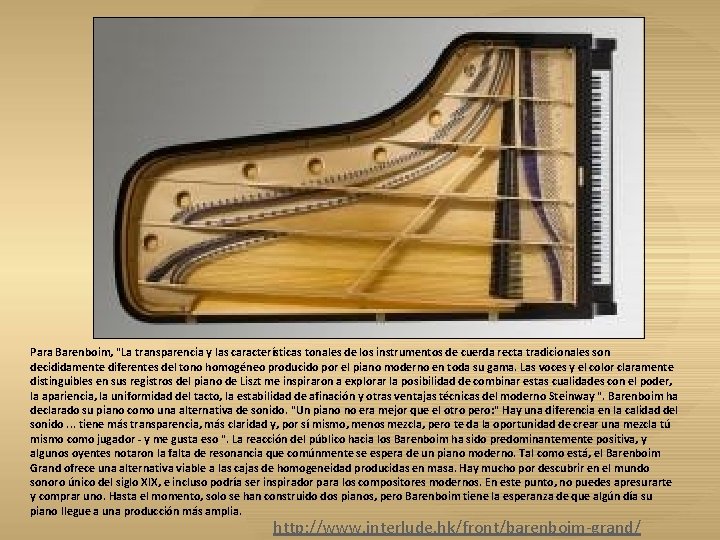 Para Barenboim, "La transparencia y las características tonales de los instrumentos de cuerda recta