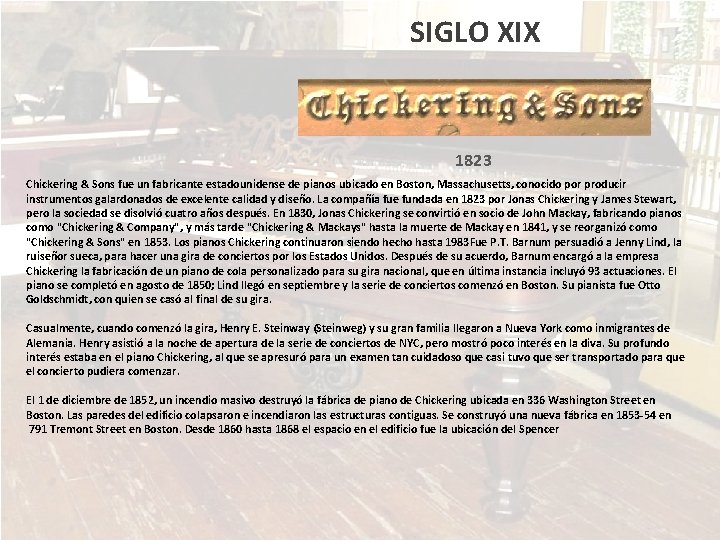 SIGLO XIX 1823 Chickering & Sons fue un fabricante estadounidense de pianos ubicado en