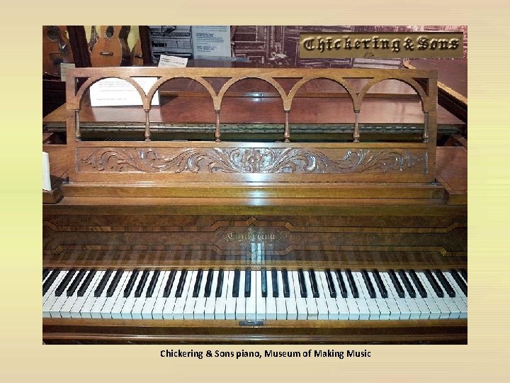 Chickering & Sons piano, Museum of Making Music 