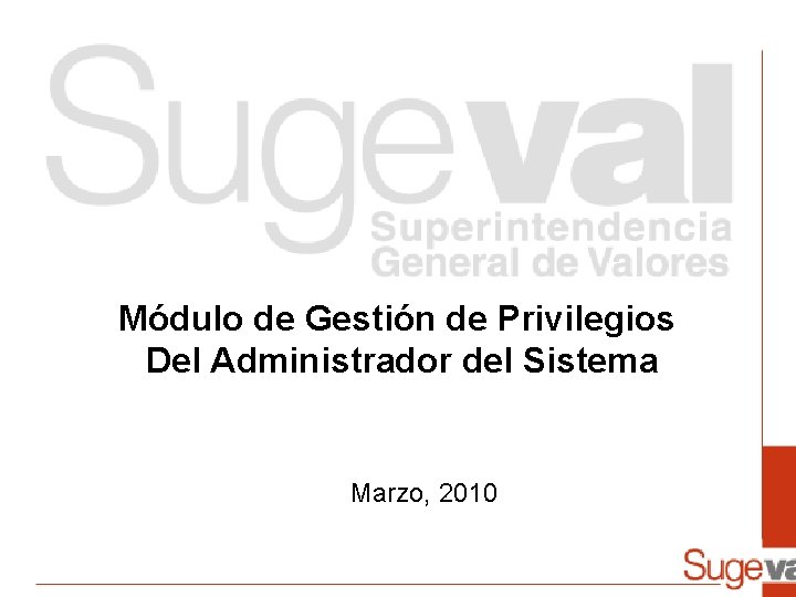 Módulo de Gestión de Privilegios Del Administrador del Sistema Marzo, 2010 Módulo de Gestión de Privilegios Del Administrador del Sistema Marzo, 2010