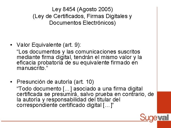 Ley 8454 (Agosto 2005) (Ley de Certificados, Firmas Digitales y Documentos Electrónicos) • Valor Ley 8454 (Agosto 2005) (Ley de Certificados, Firmas Digitales y Documentos Electrónicos) • Valor