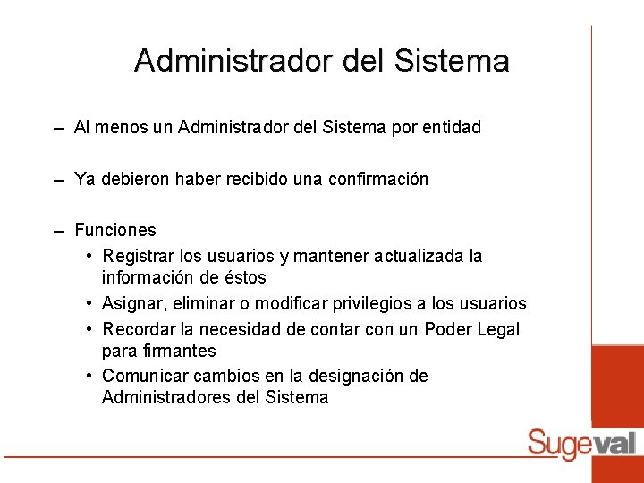 Administrador del Sistema – Al menos un Administrador del Sistema por entidad – Ya Administrador del Sistema – Al menos un Administrador del Sistema por entidad – Ya