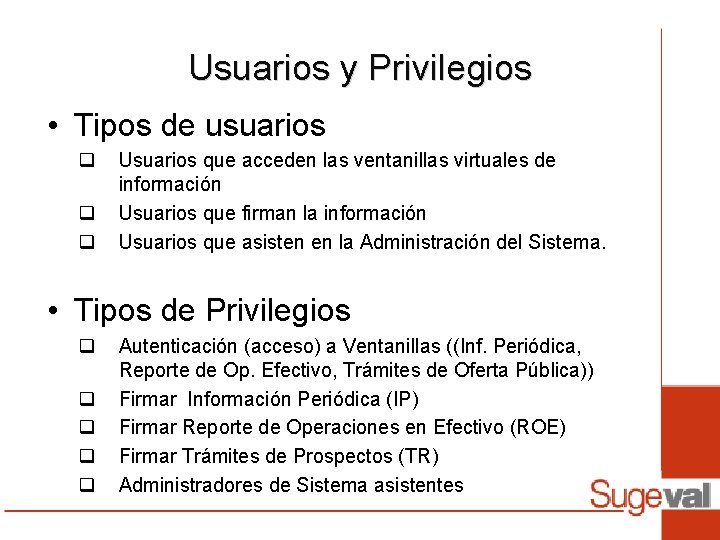 Usuarios y Privilegios • Tipos de usuarios q q q Usuarios que acceden las Usuarios y Privilegios • Tipos de usuarios q q q Usuarios que acceden las