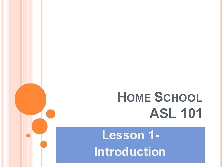 HOME SCHOOL ASL 101 Lesson 1 Introduction 