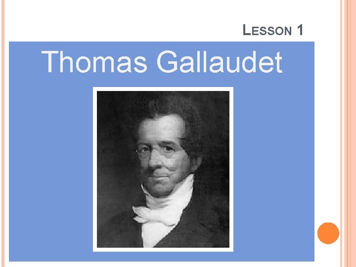 LESSON 1 Thomas Gallaudet 