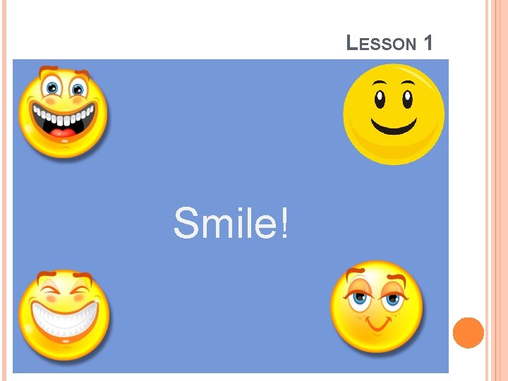 LESSON 1 Smile! 