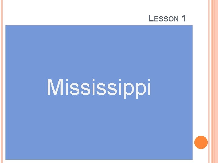 LESSON 1 Mississippi 