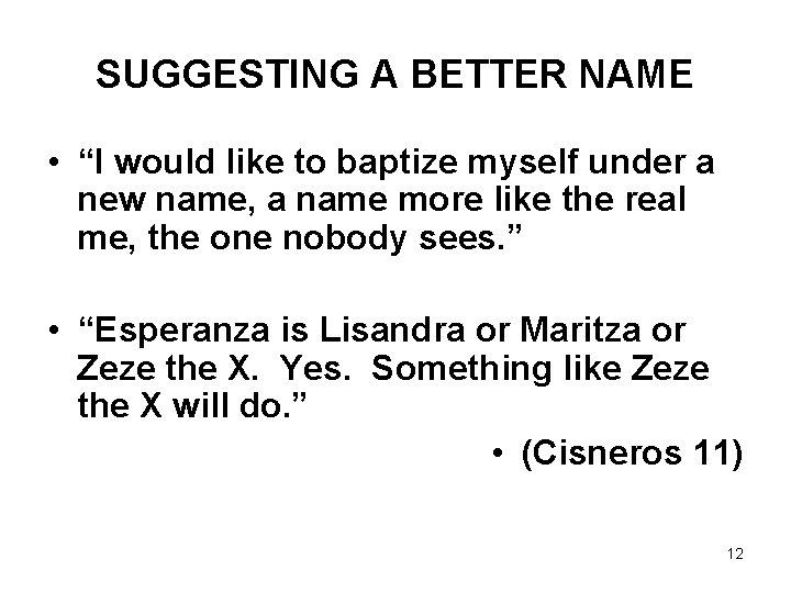 SUGGESTING A BETTER NAME • “I would like to baptize myself under a new