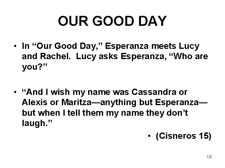OUR GOOD DAY • In “Our Good Day, ” Esperanza meets Lucy and Rachel.
