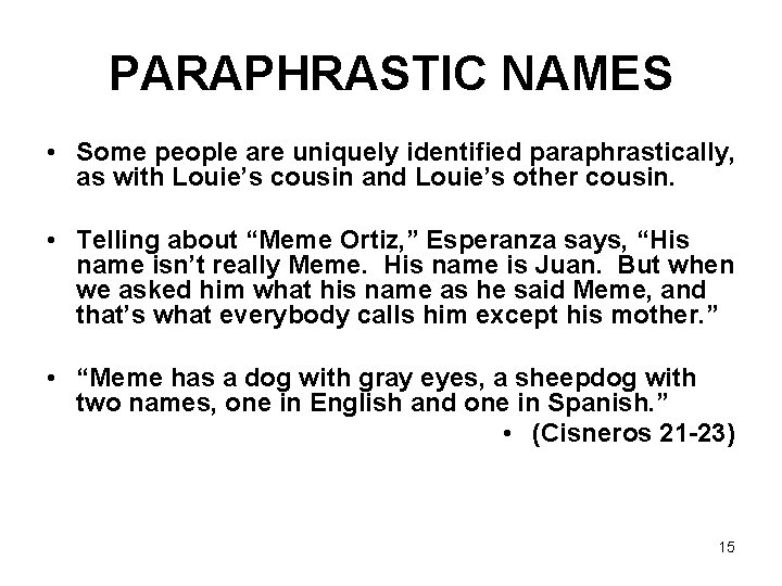 PARAPHRASTIC NAMES • Some people are uniquely identified paraphrastically, as with Louie’s cousin and