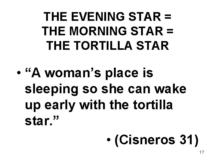 THE EVENING STAR = THE MORNING STAR = THE TORTILLA STAR • “A woman’s