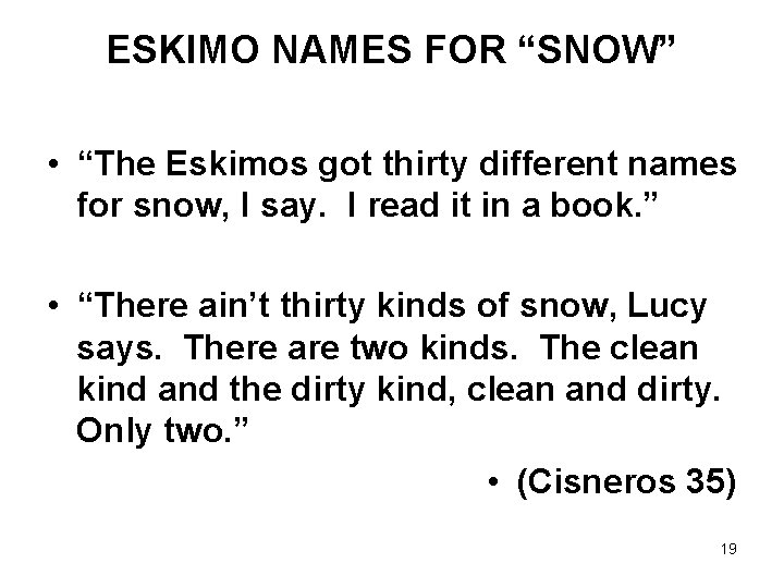 ESKIMO NAMES FOR “SNOW” • “The Eskimos got thirty different names for snow, I