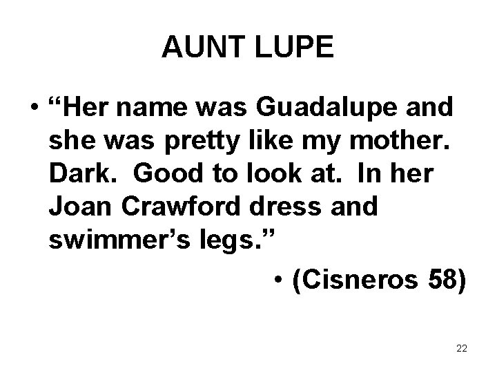 AUNT LUPE • “Her name was Guadalupe and she was pretty like my mother.