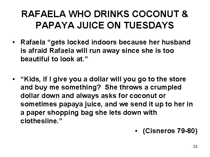 RAFAELA WHO DRINKS COCONUT & PAPAYA JUICE ON TUESDAYS • Rafaela “gets locked indoors