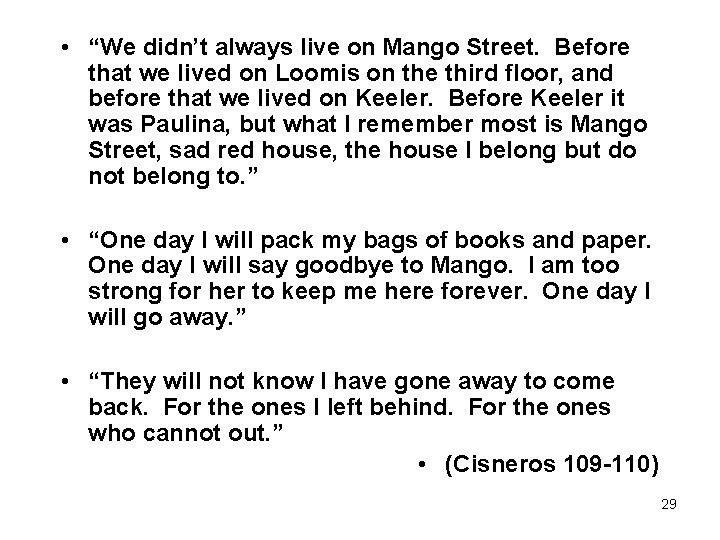  • “We didn’t always live on Mango Street. Before that we lived on