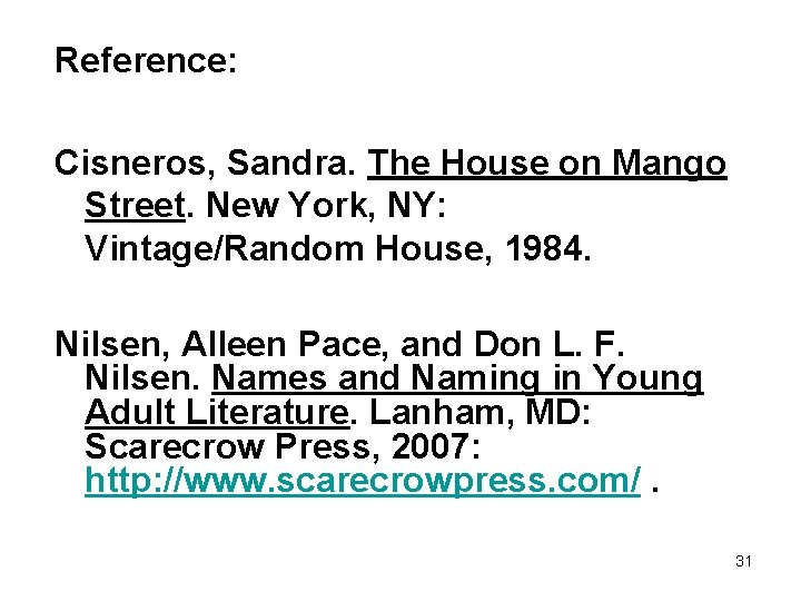 Reference: Cisneros, Sandra. The House on Mango Street. New York, NY: Vintage/Random House, 1984.