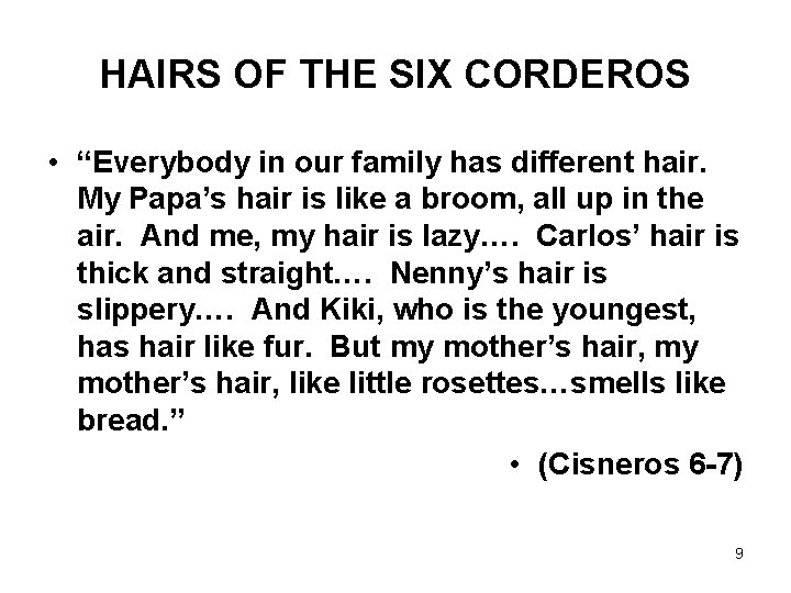 HAIRS OF THE SIX CORDEROS • “Everybody in our family has different hair. My