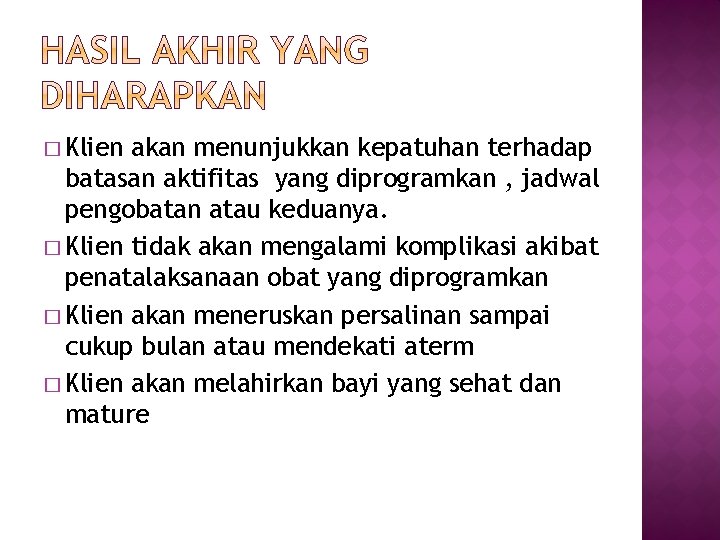 � Klien akan menunjukkan kepatuhan terhadap batasan aktifitas yang diprogramkan , jadwal pengobatan atau