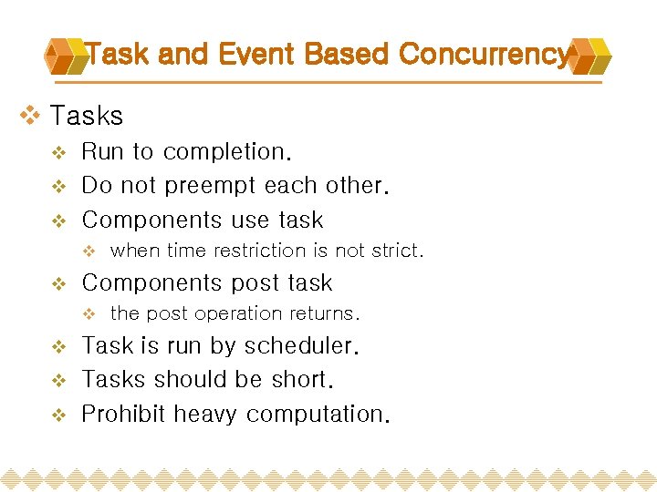 Task and Event Based Concurrency v Tasks Run to completion. v Do not preempt Task and Event Based Concurrency v Tasks Run to completion. v Do not preempt