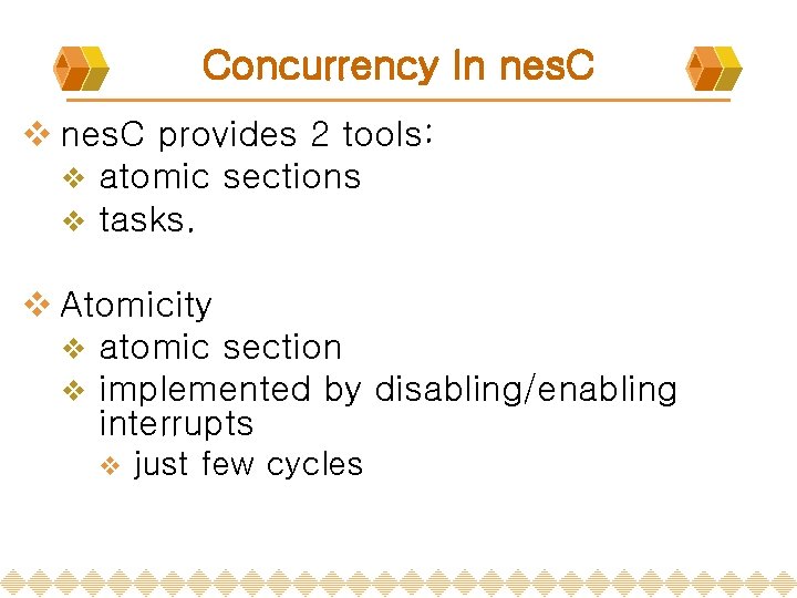 Concurrency In nes. C v nes. C provides 2 tools: v atomic sections v Concurrency In nes. C v nes. C provides 2 tools: v atomic sections v