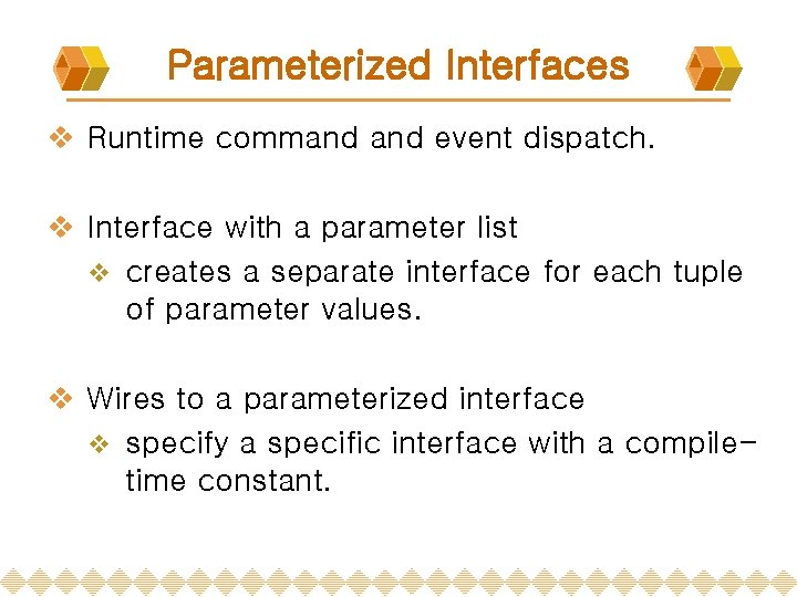Parameterized Interfaces v Runtime command event dispatch. v Interface with a parameter list v Parameterized Interfaces v Runtime command event dispatch. v Interface with a parameter list v