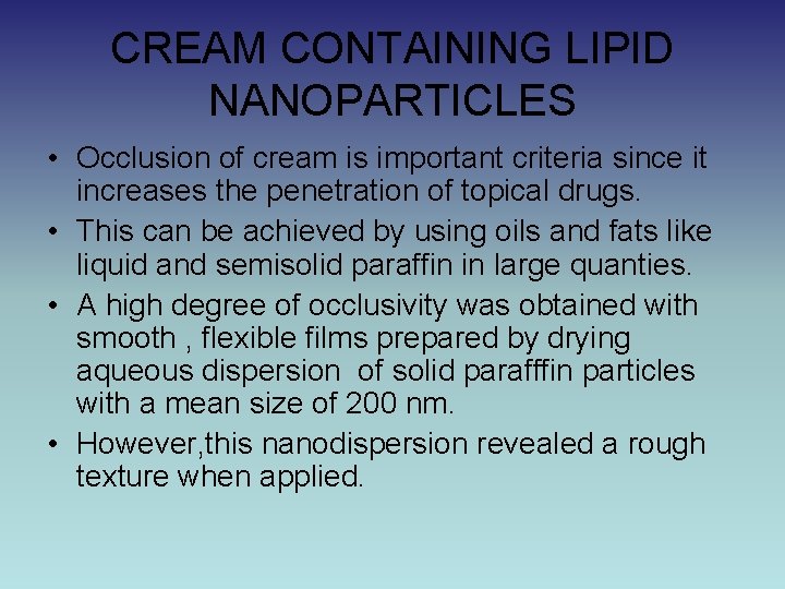 CREAM CONTAINING LIPID NANOPARTICLES • Occlusion of cream is important criteria since it increases