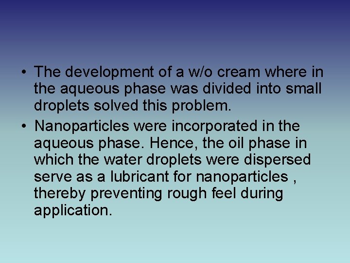  • The development of a w/o cream where in the aqueous phase was