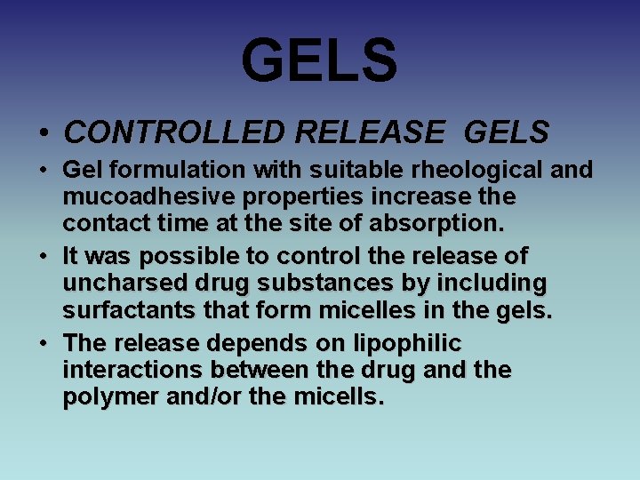 GELS • CONTROLLED RELEASE GELS • Gel formulation with suitable rheological and mucoadhesive properties