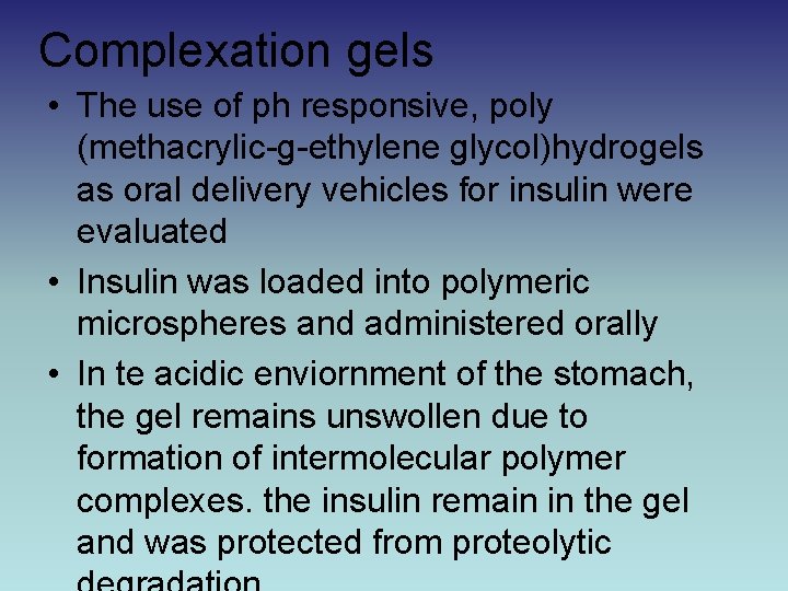 Complexation gels • The use of ph responsive, poly (methacrylic-g-ethylene glycol)hydrogels as oral delivery
