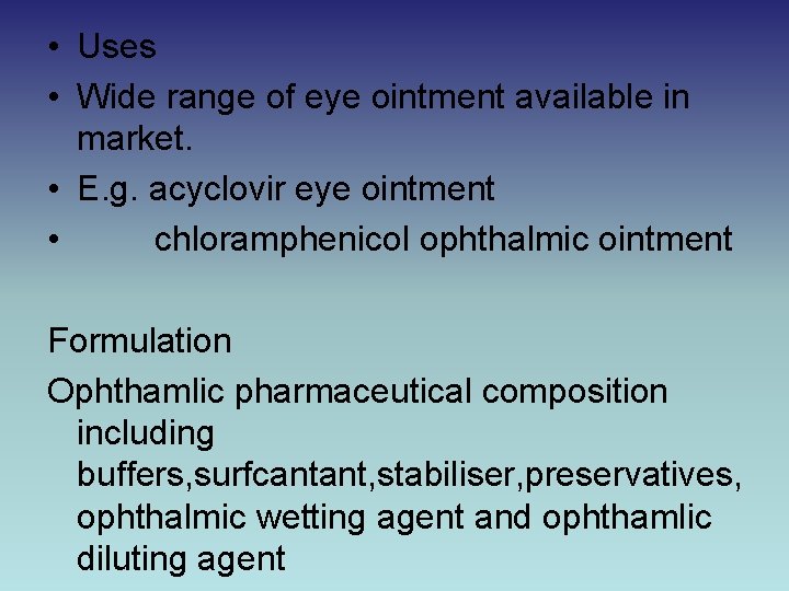  • Uses • Wide range of eye ointment available in market. • E.