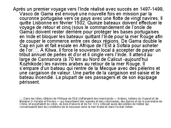 Après un premier voyage vers l’Inde réalisé avec succès en 1497 -1499, Vasco de