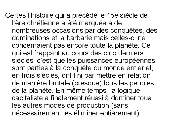 Certes l’histoire qui a précédé le 15 e siècle de l’ère chrétienne a été