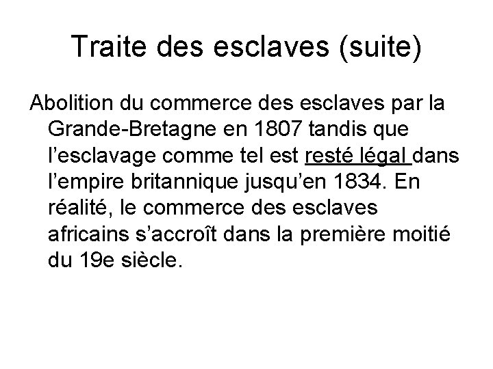 Traite des esclaves (suite) Abolition du commerce des esclaves par la Grande-Bretagne en 1807