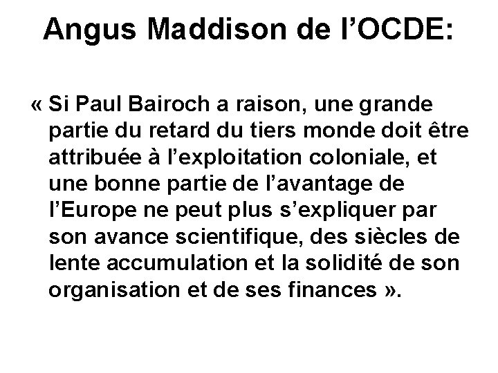 Angus Maddison de l’OCDE: « Si Paul Bairoch a raison, une grande partie du