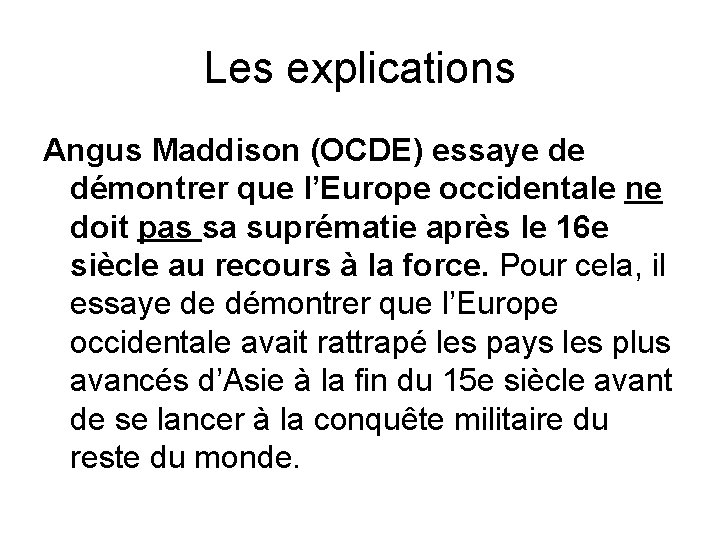 Les explications Angus Maddison (OCDE) essaye de démontrer que l’Europe occidentale ne doit pas