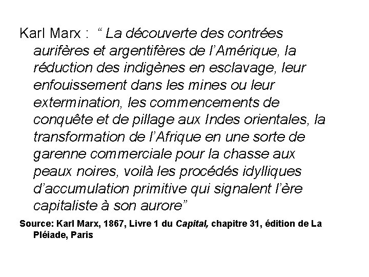 Karl Marx : “ La découverte des contrées aurifères et argentifères de l’Amérique, la