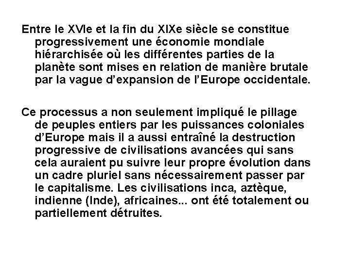 Entre le XVIe et la fin du XIXe siècle se constitue progressivement une économie