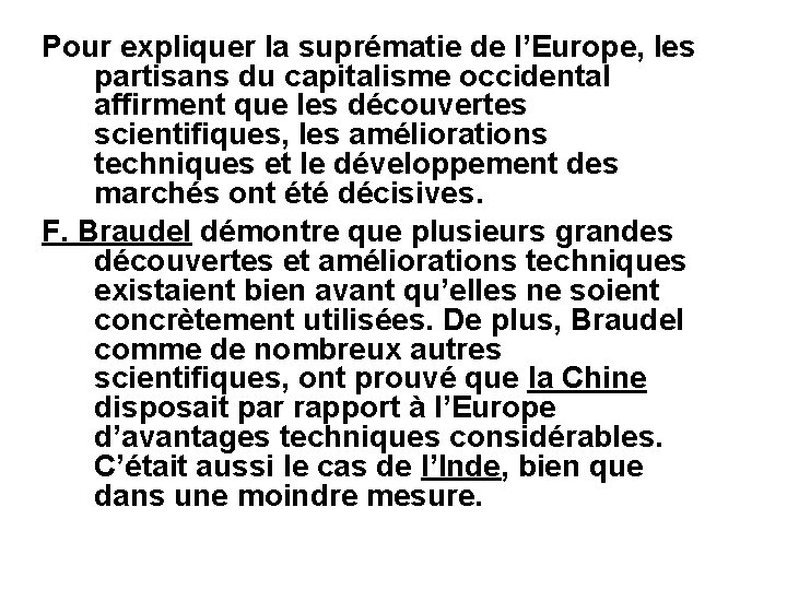 Pour expliquer la suprématie de l’Europe, les partisans du capitalisme occidental affirment que les