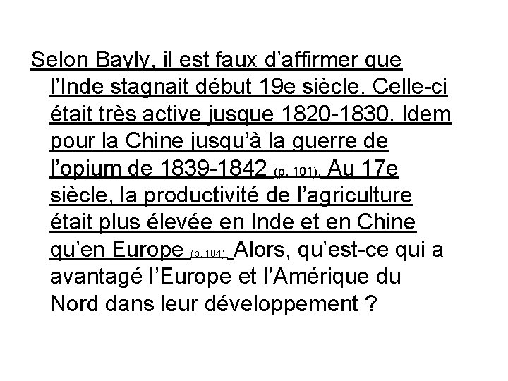 Selon Bayly, il est faux d’affirmer que l’Inde stagnait début 19 e siècle. Celle-ci