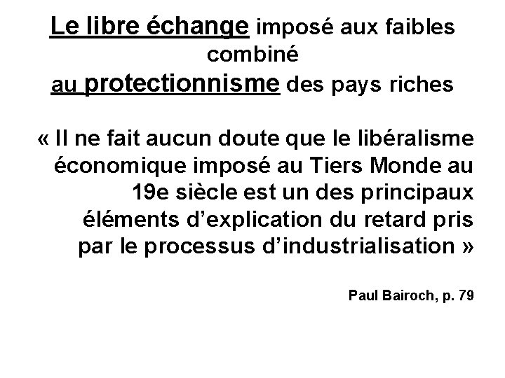 Le libre échange imposé aux faibles combiné au protectionnisme des pays riches « Il