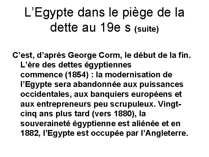 L’Egypte dans le piège de la dette au 19 e s (suite) C’est, d’après