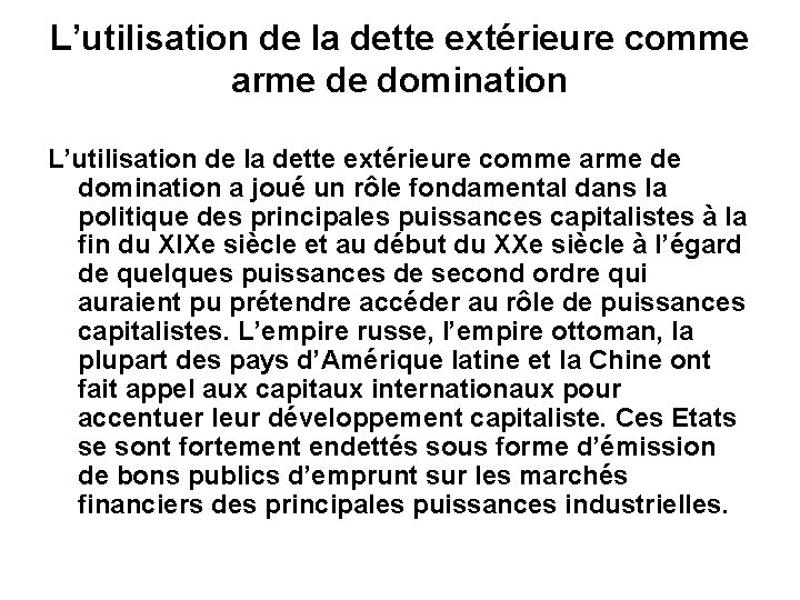 L’utilisation de la dette extérieure comme arme de domination a joué un rôle fondamental