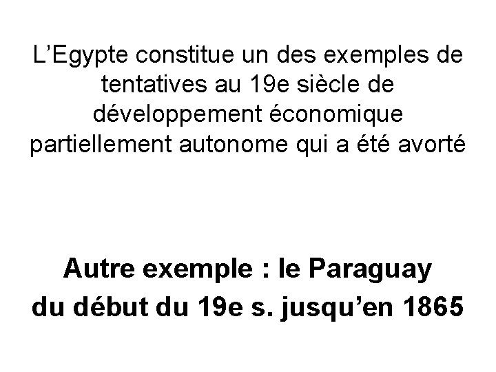 L’Egypte constitue un des exemples de tentatives au 19 e siècle de développement économique